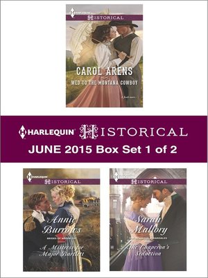 cover image of Harlequin Historical June 2015 - Box Set 1 of 2: Wed to the Montana Cowboy\The Chaperon's Seduction\A Mistress for Major Bartlett